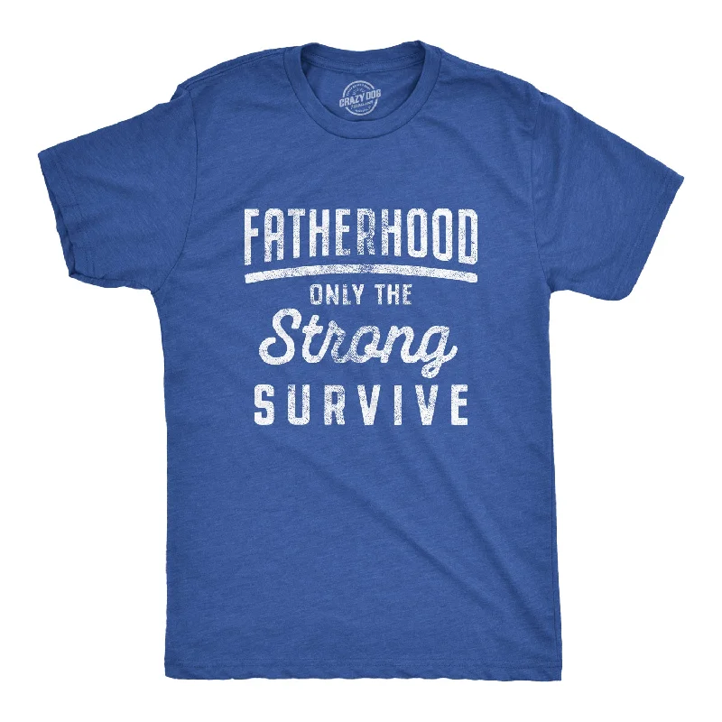 Men's UV - protection t - shirts for outdoor activities in the sunFatherhood Only The Strong Survive Men's T Shirt Men's UV - protection t - shirts for outdoor activities in the sunFatherhood Only The Strong Survive Men's T Shirt
