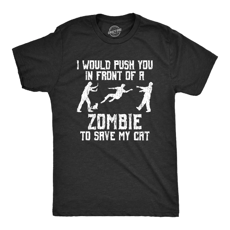 Men's ribbed t - shirts with a textured finish for added styleI Would Push You In Front Of A Zombie To Save My Cat Men's T Shirt Men's ribbed t - shirts with a textured finish for added styleI Would Push You In Front Of A Zombie To Save My Cat Men's T Shirt
