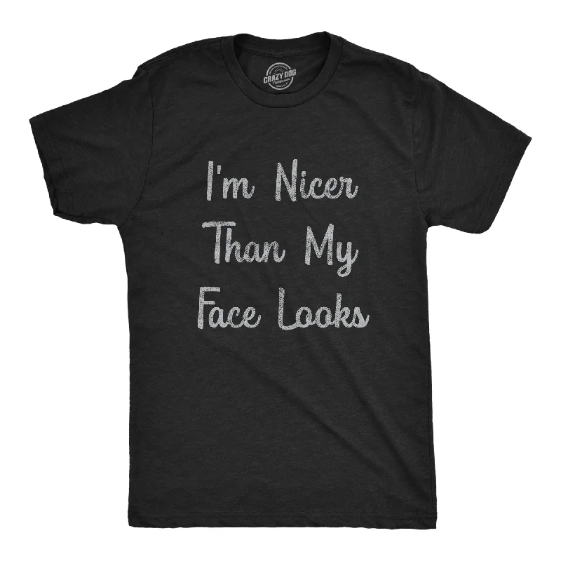 Men's antimicrobial t - shirts for odor - free freshness during travelI'm Nicer Than My Face Looks Men's T Shirt