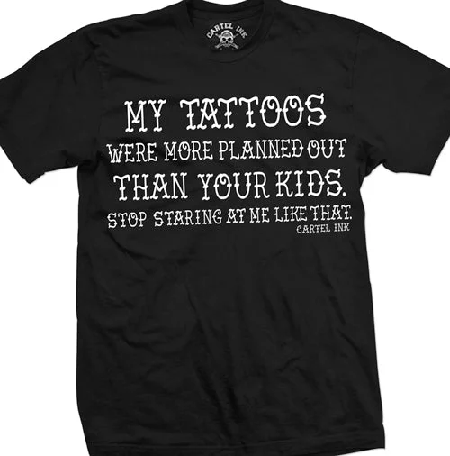 Men's eco - friendly recycled t - shirts for sustainable fashion choicesMy Tattoos Were More Planned Mens T-Shirt Men's eco - friendly recycled t - shirts for sustainable fashion choicesMy Tattoos Were More Planned Mens T-Shirt