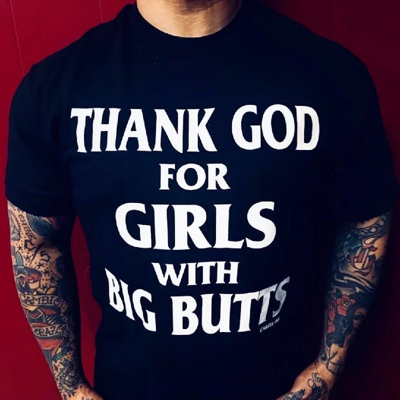 Men's slim - fit graphic t - shirts with vintage rock band printsThank God for Girls with Big Butts Men's T-Shirt Men's slim - fit graphic t - shirts with vintage rock band printsThank God for Girls with Big Butts Men's T-Shirt