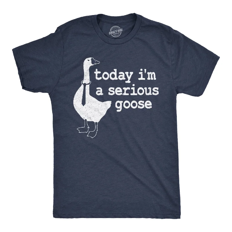 Men's UV - protection t - shirts for outdoor activities in the sunToday I'm a Serious Goose Men's T Shirt Men's UV - protection t - shirts for outdoor activities in the sunToday I'm a Serious Goose Men's T Shirt