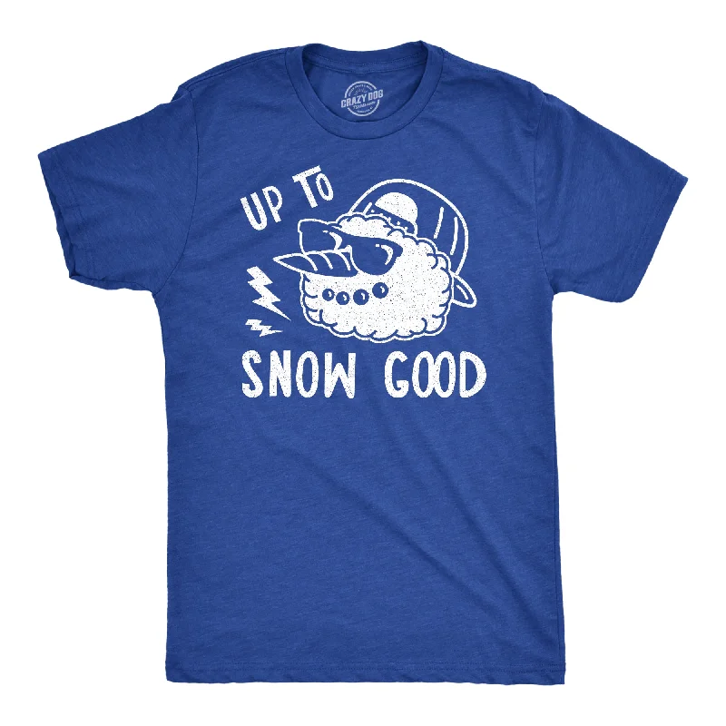 Men's slim - fit graphic t - shirts with vintage rock band printsUp To Snow Good Men's T Shirt Men's slim - fit graphic t - shirts with vintage rock band printsUp To Snow Good Men's T Shirt